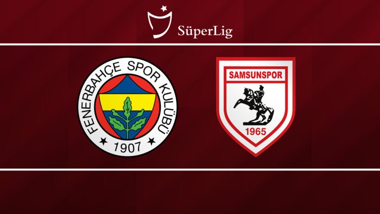 Maç görseli: Fenerbahçe – Samsunspor Maçı İzle | Saat Kaçta, Hangi Kanalda, Hava Nasıl?